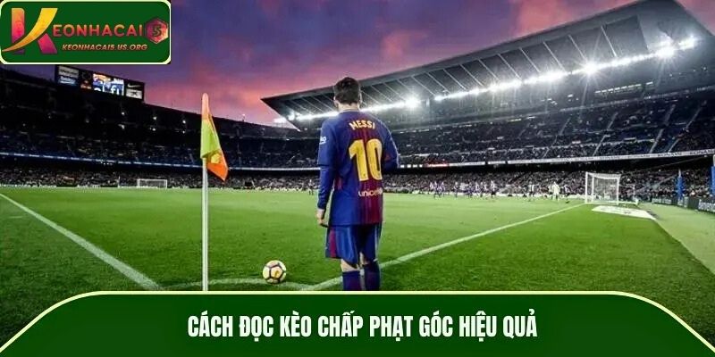 Cách đọc kèo chấp phạt góc hiệu quả