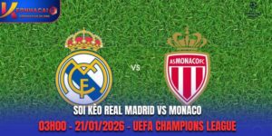 Soi Kèo Real Madrid Vs Monaco: 03h00 - 21/01/2026 - UEFA Champions League